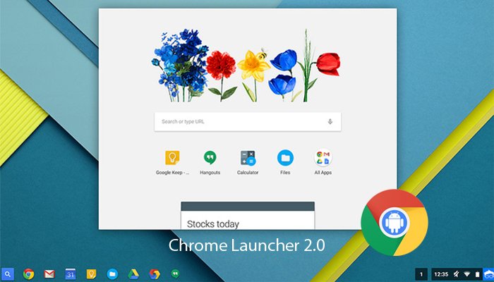 Chrome Launcher 2.0 : Inch Closer to Android Platform