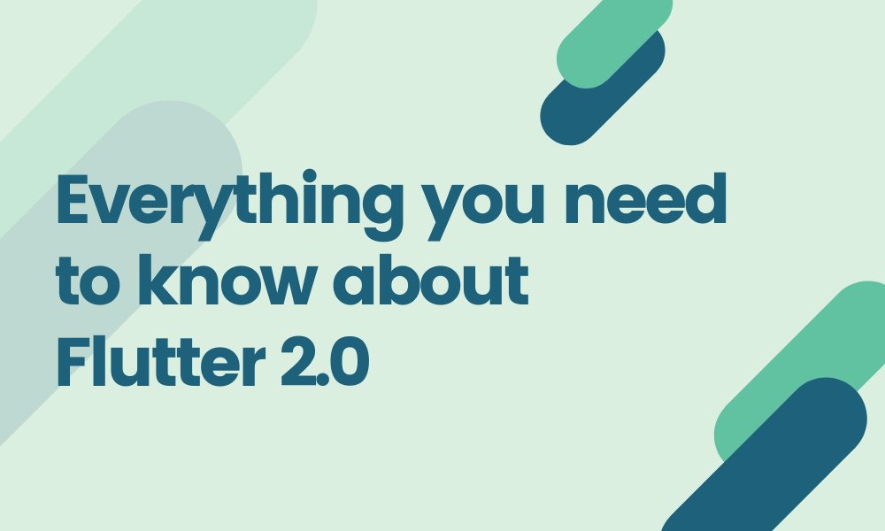Everything you need to know about Flutter 2.0