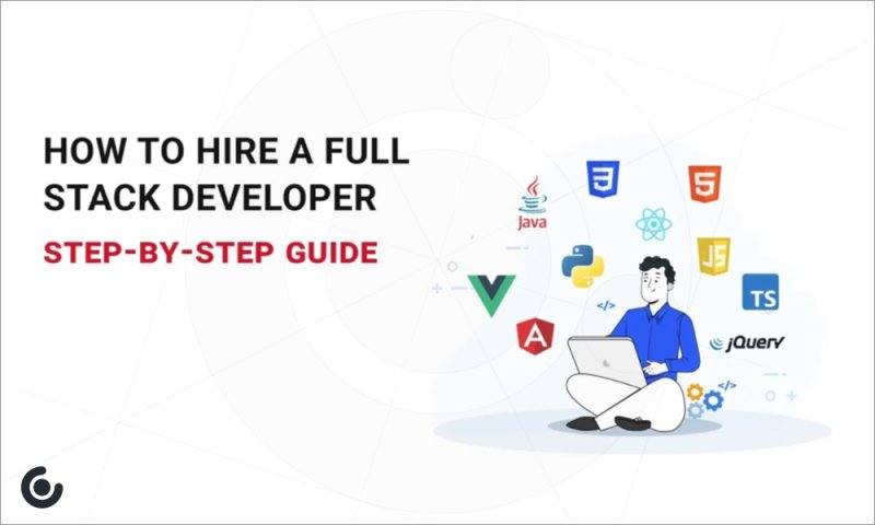 Key Factors to Consider When Hiring a Full Stack Development Company