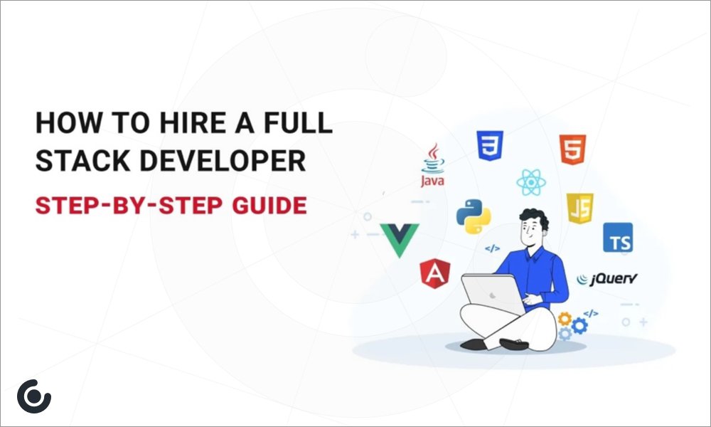 Key Factors to Consider When Hiring a Full Stack Development Company