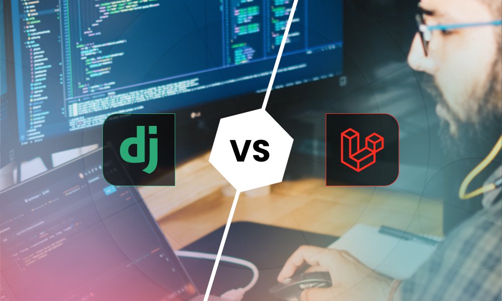 Laravel vs. Django: Comparison to Select the Better Framework