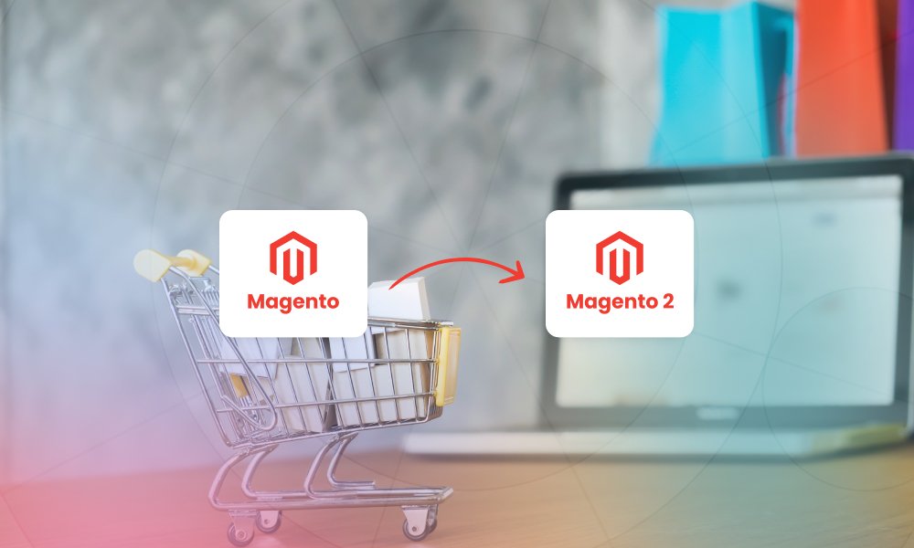 Significant Reasons and Benefits of Migrating to Magento 2